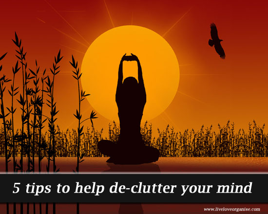 5 steps to help de-clutter your mind