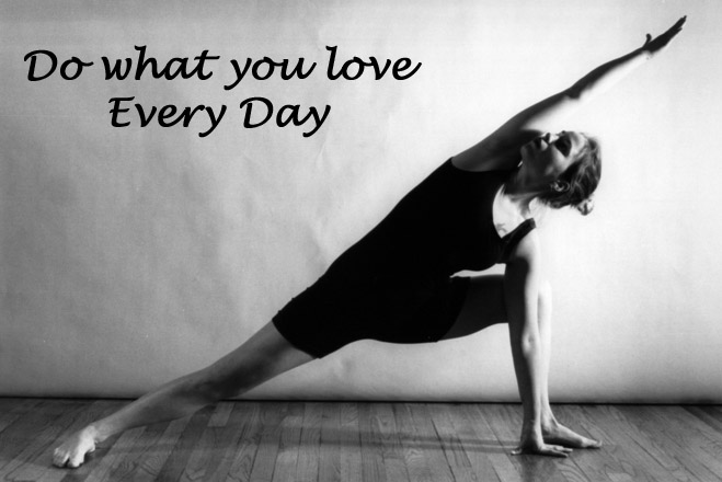 Do what you love, Every Day