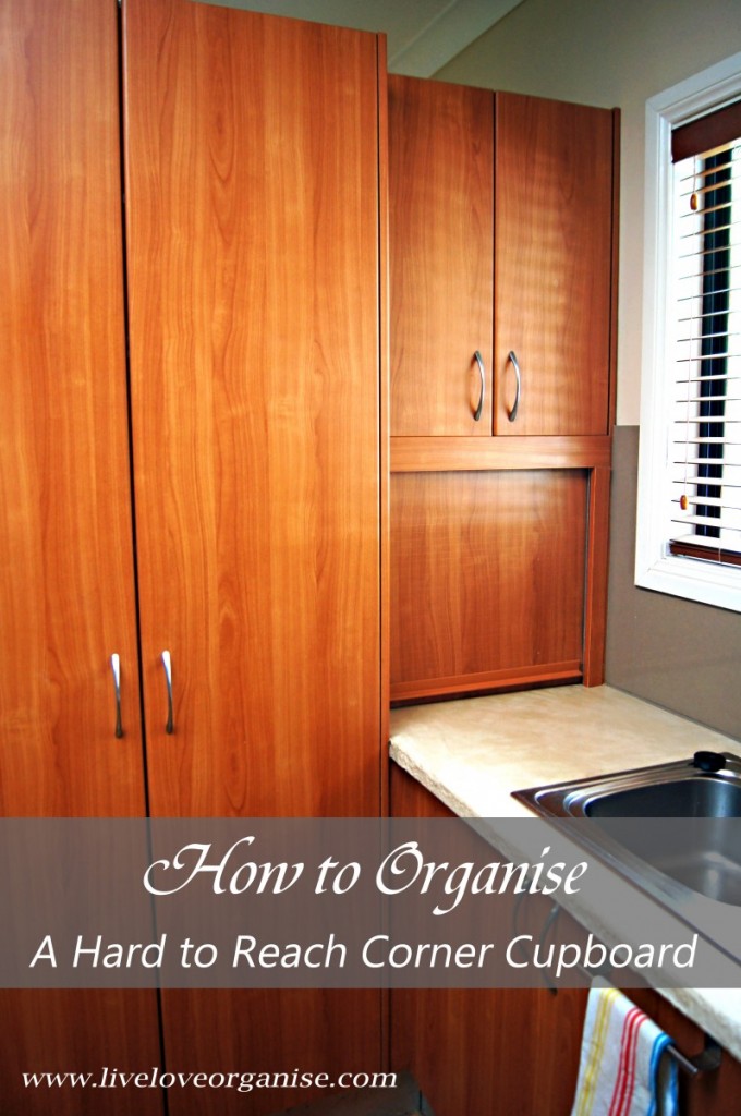 Hard to reach cupboard organisation Live Love Organise
